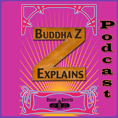 PODCAST:  Buddha Z Explains:
